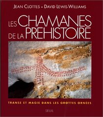 Les chamanes de la prehistoire: Transe et magie dans les grottes ornees (Collection 