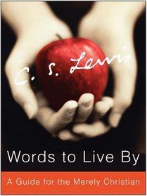 Words to Live By: A Guide for the Merely Christian
