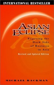 Asian Eclipse: Exposing the Dark Side of Business in Asia, Revised Edition