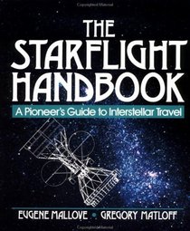 The Starflight Handbook : A Pioneer's Guide to Interstellar Travel (Wiley Science Editions)