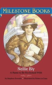 Nellie Bly: A Name to Be Reckoned With (Milestone Books)