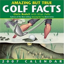 Amazing But True Golf Facts 2007 Day-to-Day Calendar