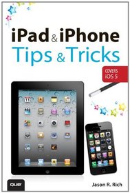 iPad and iPhone Tips and Tricks: For iOS 5