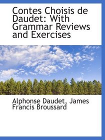 Contes Choisis de Daudet: With Grammar Reviews and Exercises