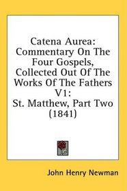 Catena Aurea: Commentary On The Four Gospels, Collected Out Of The Works Of The Fathers V1: St. Matthew, Part Two (1841)