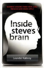 Inside Steve's Brain: Business Lessons from Steve Jobs, the Man Who Saved Apple