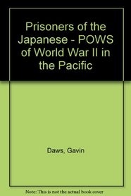 Prisoners of the Japanese - POWS of World War II in the Pacific