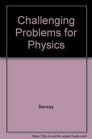 Challenging Problems for Physics.