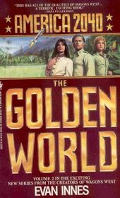 The Golden World (America 2040, Bk 2)