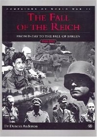 The Fall of the Reich: D-Day to the Fall of Berlin, 1944-1945 (The Campaigns of World War II)