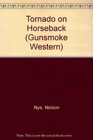 Tornado on Horseback: Gunsmoke Western Series (Gunsmoke Westerns)