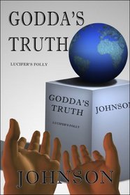 GODDA's Truth: Lucifer's Folly