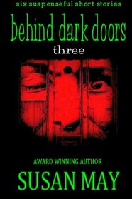 Behind Dark Doors Three, Vol 3
