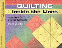 Quilting Inside the Lines: Machine & Frame Quilting (Golden Threads)