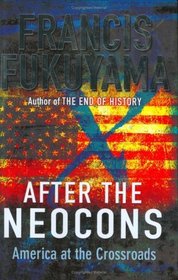 After the Neocons: America at the Crossroads