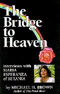 The Bridge to Heaven: Interviews with Maria Esperanza of Betania