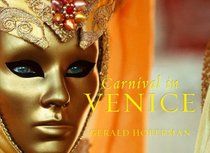 Carnival in Venice: Photographs Celebrating the Art of the Mask