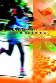 Guia de nutricion para maratonianos de Nancy Clark (Spanish Edition)