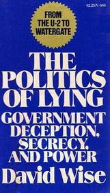 The politics of lying: Government deception, secrecy, and power
