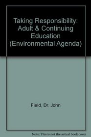 Taking Responsibility: Adult & Continuing Education (Environmental Agenda)