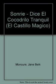 Sonrie - Dice El Cocodrilo Tranquil (El Castillo Magico) (Spanish Edition)