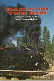 Rails to the Rim: Milepost Guide to the Grand Canyon Railway