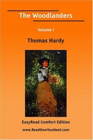 The Woodlanders Volume I [EasyRead Comfort Edition]