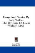 Essays And Stories By Lady Wilde: The Writings Of Oscar Wilde (1907)