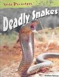 Deadly Snakes (Wild Predators)