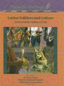 Latino Folklore And Culture: Stories Of Family, Traditions Of Pride (Hispanic Heritage)