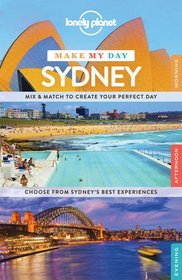 Lonely Planet Make My Day Sydney (Travel Guide)