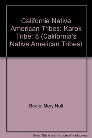 California Native American Tribes: Karok Tribe (California's Native American Tribes)