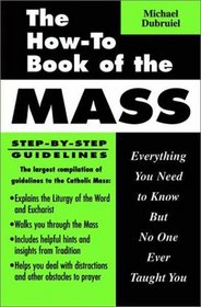 The How-To Book of the Mass: Everything You Need to Know but No One Ever Taught You