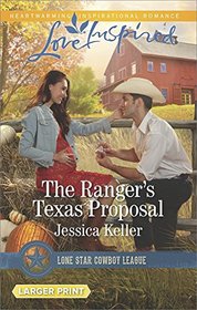 The Ranger's Texas Proposal (Lone Star Cowboy League: Boys Ranch, Bk 2) (Love Inspired, No 1027) (Larger Print)