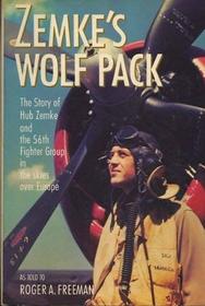 Zemke's Wolf Pack: The Story of Hub Zemke & the 56th Fighter Group in the Skies Over Europe