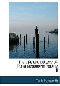 The Life and Letters of Maria Edgeworth  Volume II (Large Print Edition)
