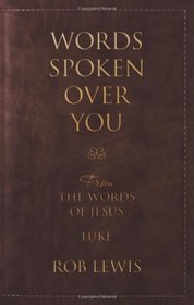 Words Spoken Over You: From the Words of Jesus in Luke