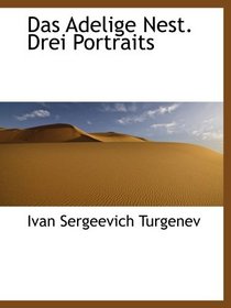 Das Adelige Nest. Drei Portraits (German and German Edition)