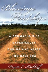 Blessings and Hardships: A German girl's experiences during and after the Nazi era