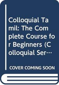Colloquial Tamil: The Complete Course for Beginners (Colloquial Series (CD))