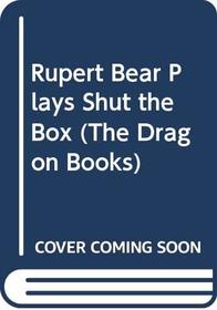 Rupert Plays Shut Box