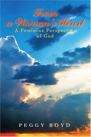 From a Woman's Heart: A Feminine Perspective of God