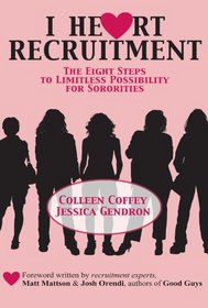 I Heart Recruitment: The Eight Steps to Limitless Possibility for Sororities