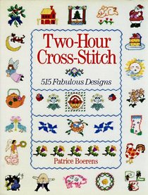Two-Hour Cross-Stitch: 515 Fabulous Designs