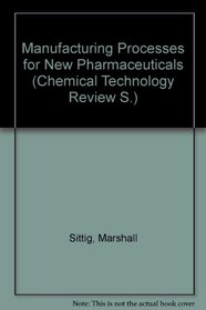 Manufacturing Processes for New Pharmaceuticals (Chemical technology review)