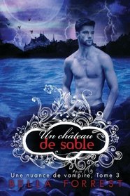 Une nuance de vampire 3: Un chteau de sable (Volume 3) (French Edition)