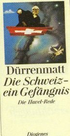 Die Schweiz, ein Gefangnis: Rede auf Vaclav Havel (Diogenes Taschenbuch) (German Edition)