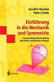 Einfhrung in die Mechanik und Symmetrie: Eine grundlegende Darstellung klassischer mechanischer Systeme (Springer-Lehrbuch Masterclass) (German Edition)