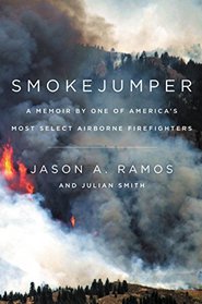 Smokejumper: A Memoir by One of America's Most Select Airborne Firefighters