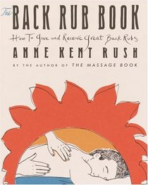 The Back Rub Book: How to Give and Receive Great Back Rubs